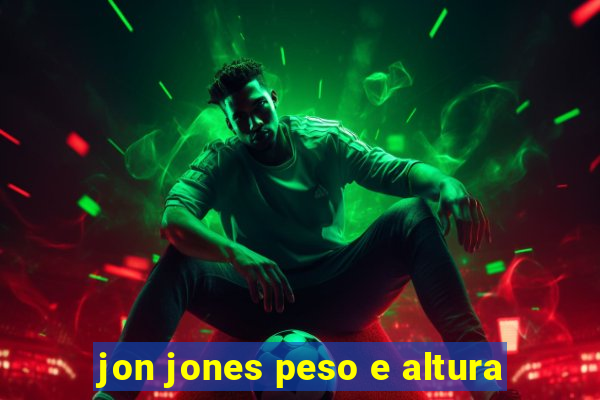 jon jones peso e altura